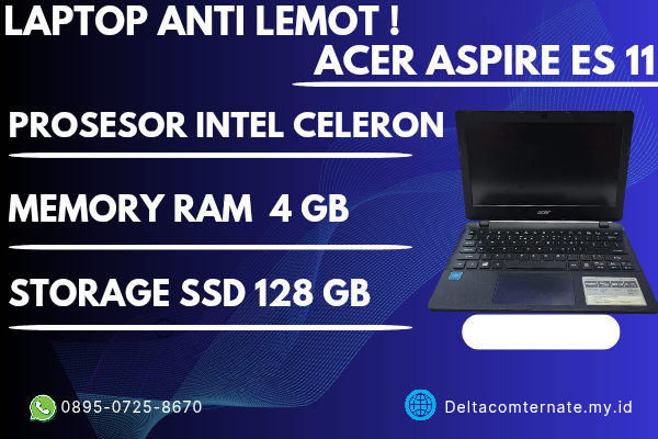 ACER ASPIRE ES 11 , TYPE BARU BODY SLIM, PROSESOR INTEL CELLERON RAM 2 GB SSD 128 GB DISPLAY 11,6 INCH MULUS